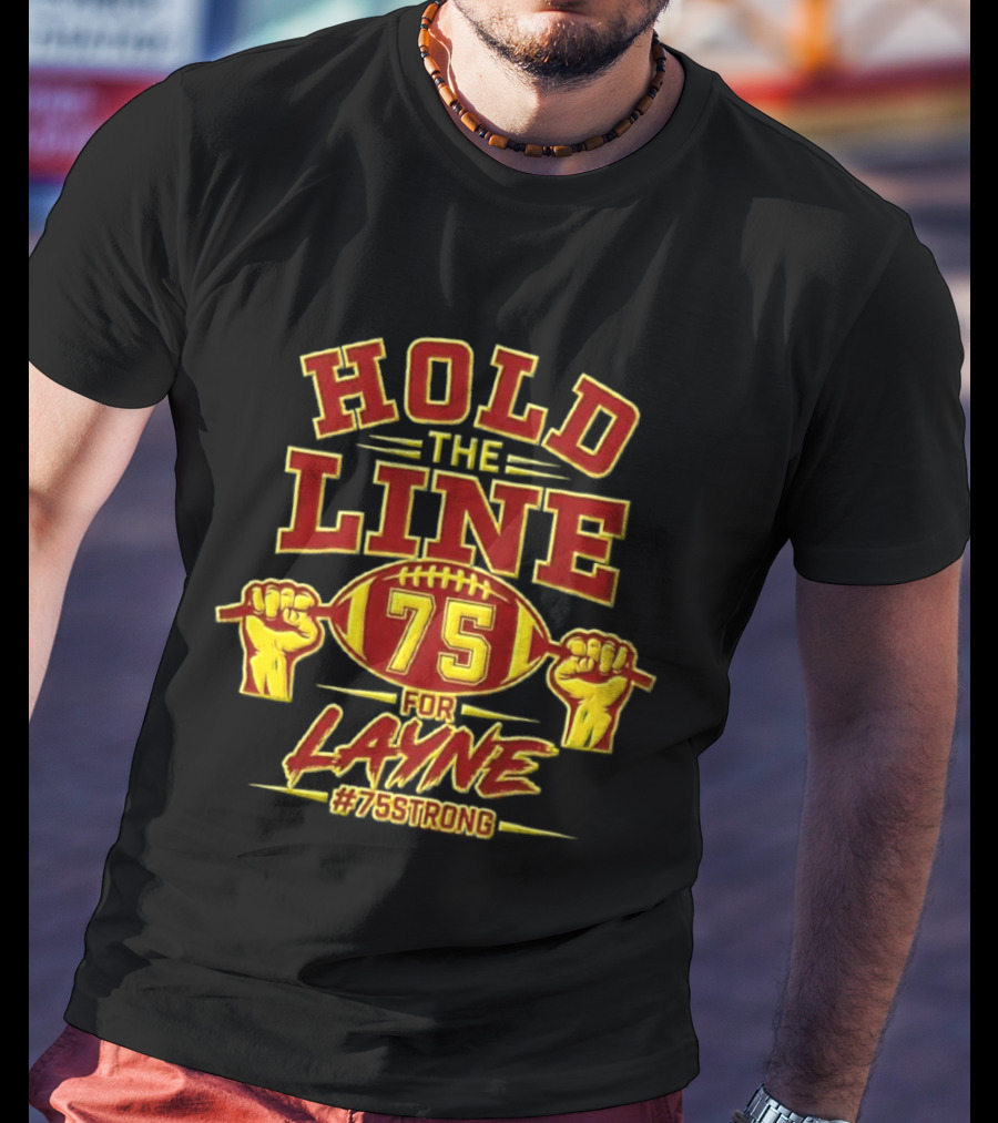 Hold The Line 75 For Layne #75Strong Football Player Honor T-Shirt