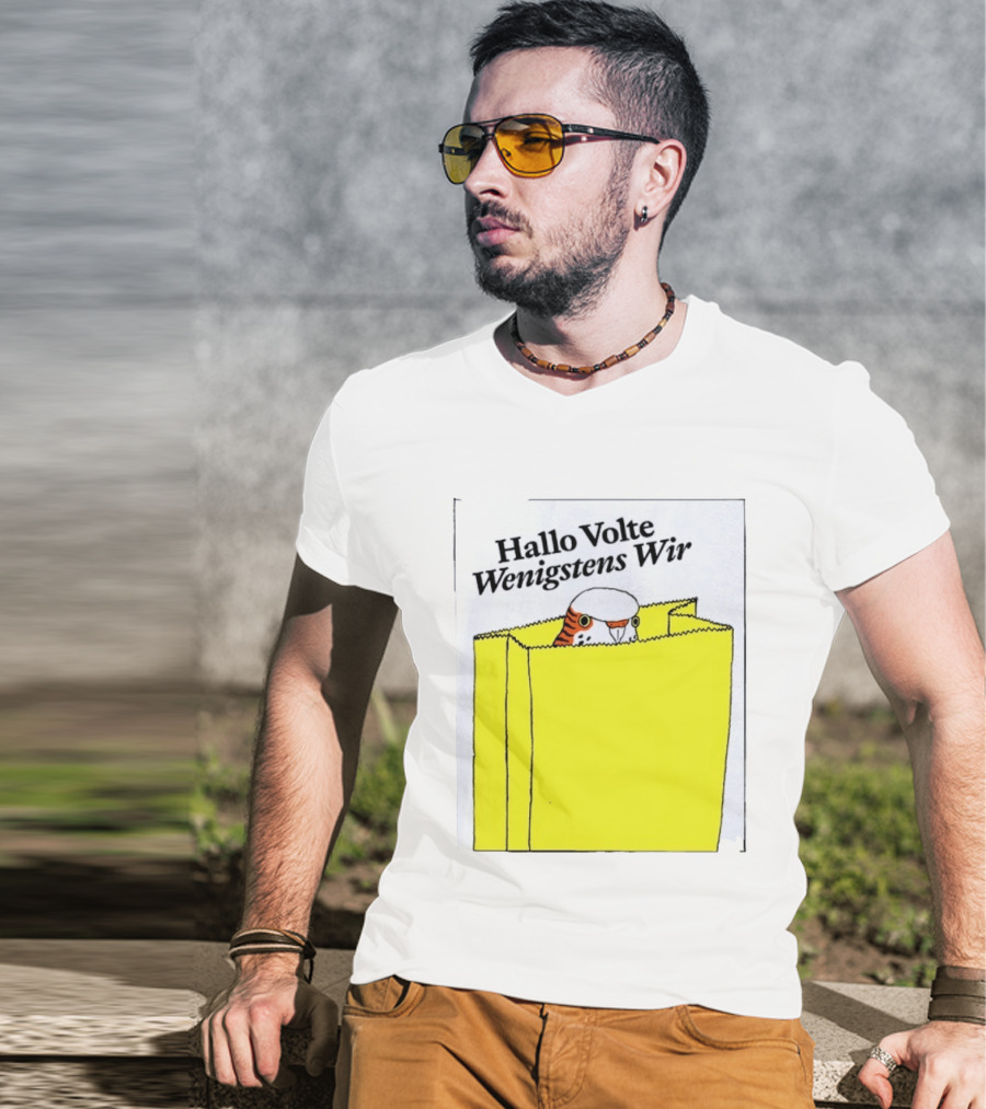 Hallo Volte Wenigstens Wir Budgie In A Paper Bag T-Shirt