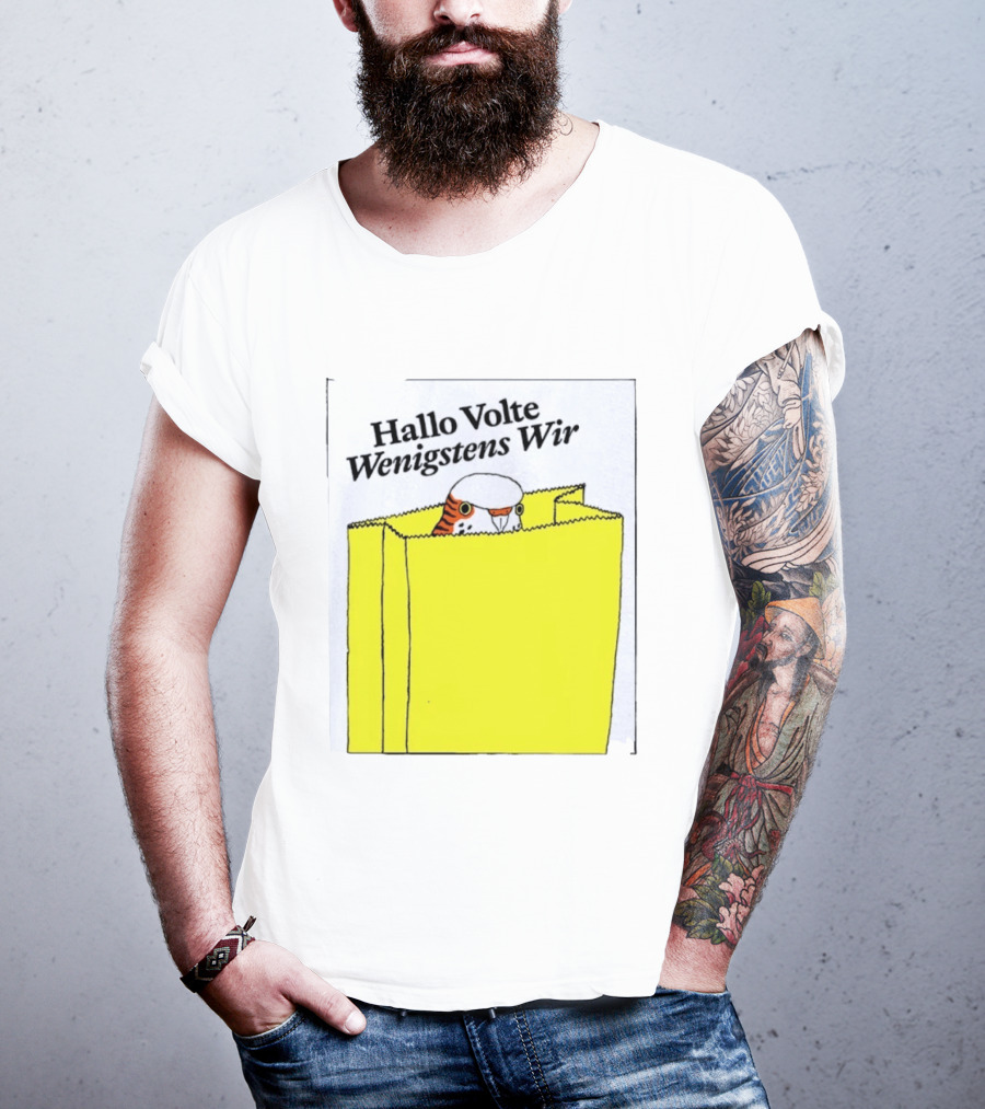Hallo Volte Wenigstens Wir Budgie In A Paper Bag T-Shirt
