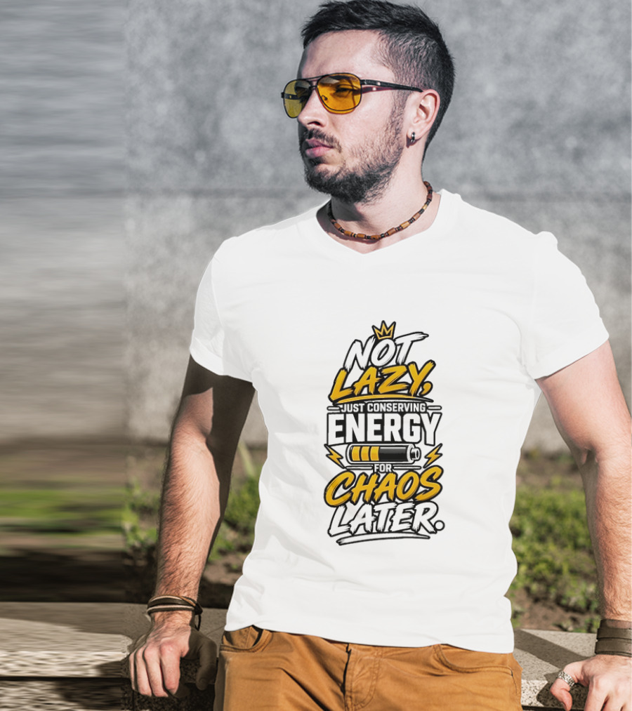Not Lazy Just Conserving Energy For Chaos Later With Crown And Battery T-Shirt