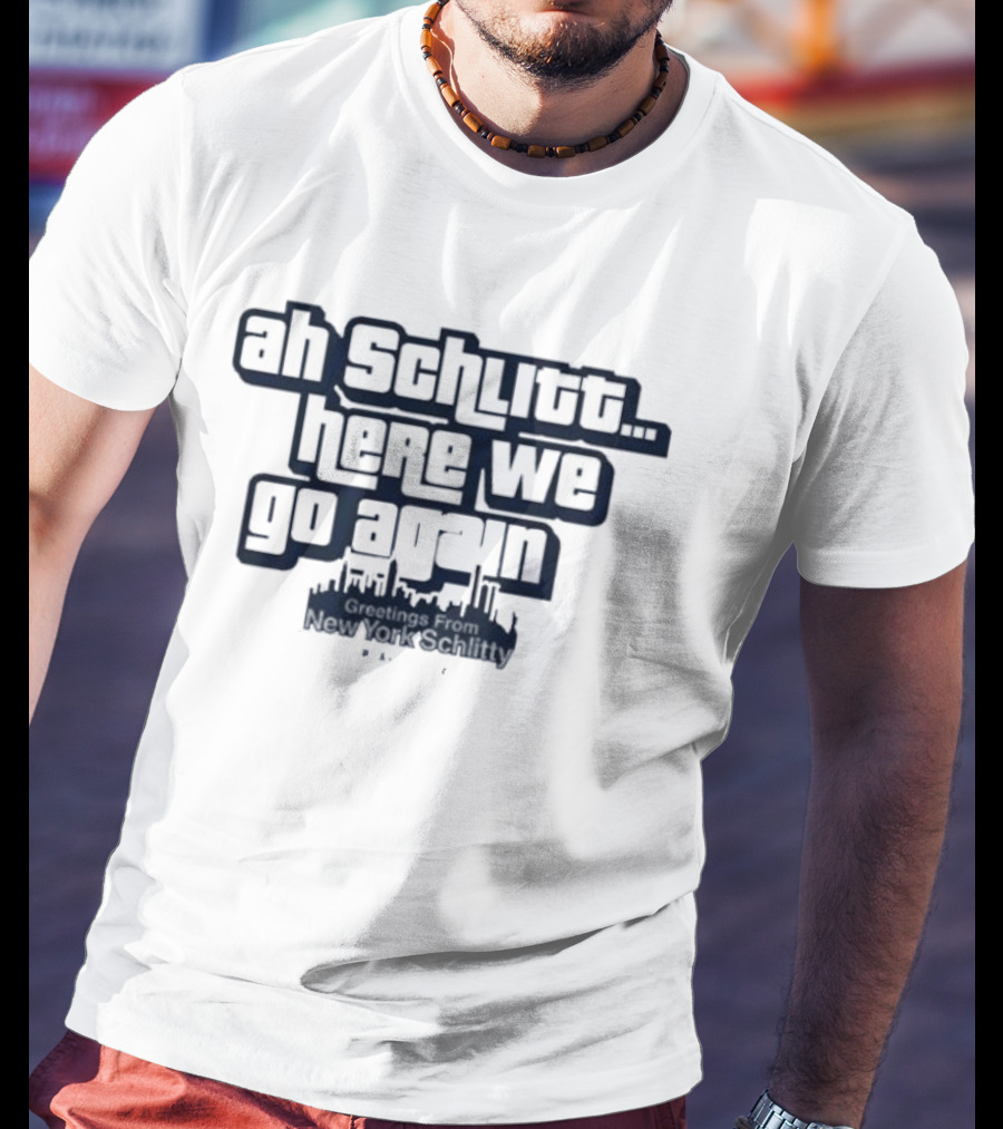 Original Cam Schlittler Ah Schlitt Here We Go Again Phrase T-Shirt