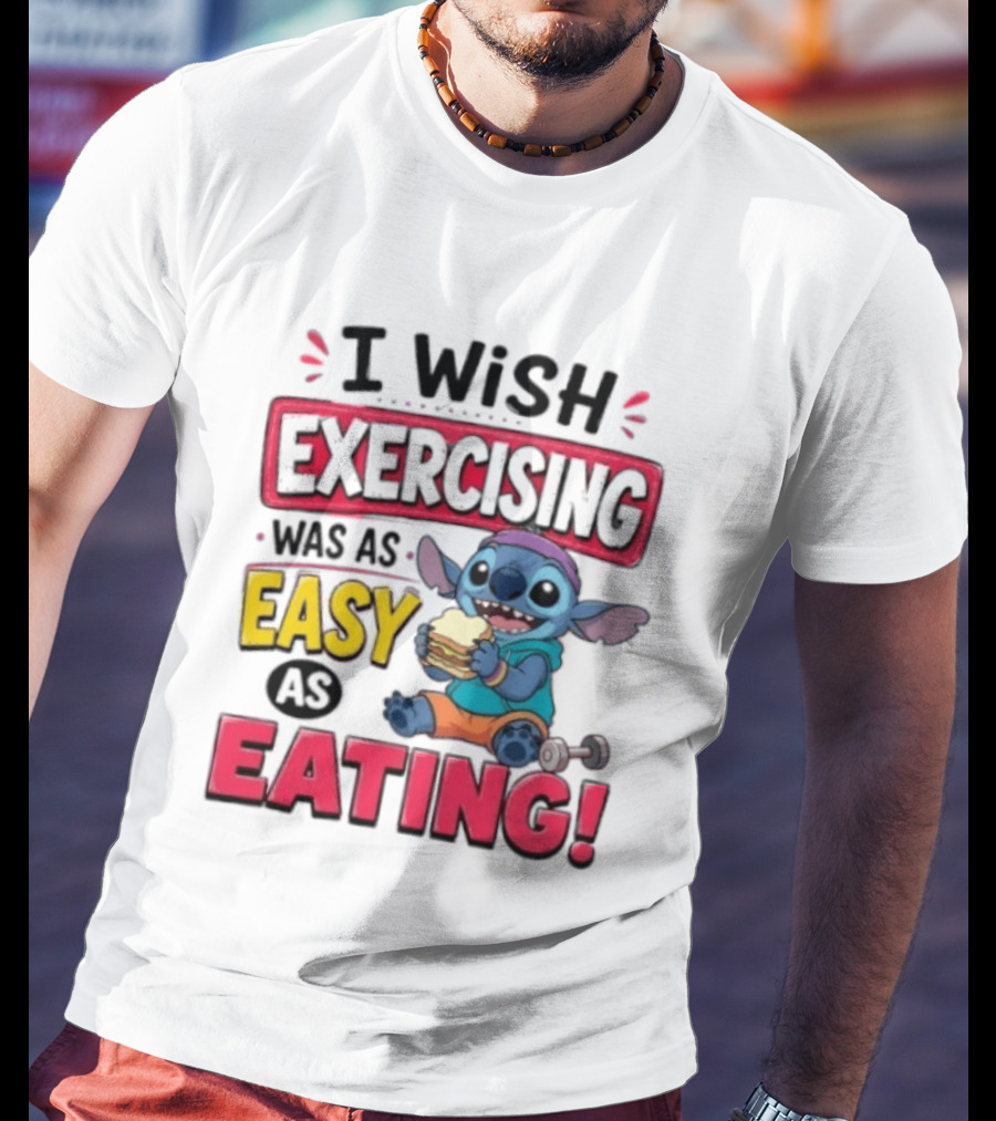 I Wish Exercising Was As Easy As Eating Stitch Sandwich Workout Motivation T-Shirt