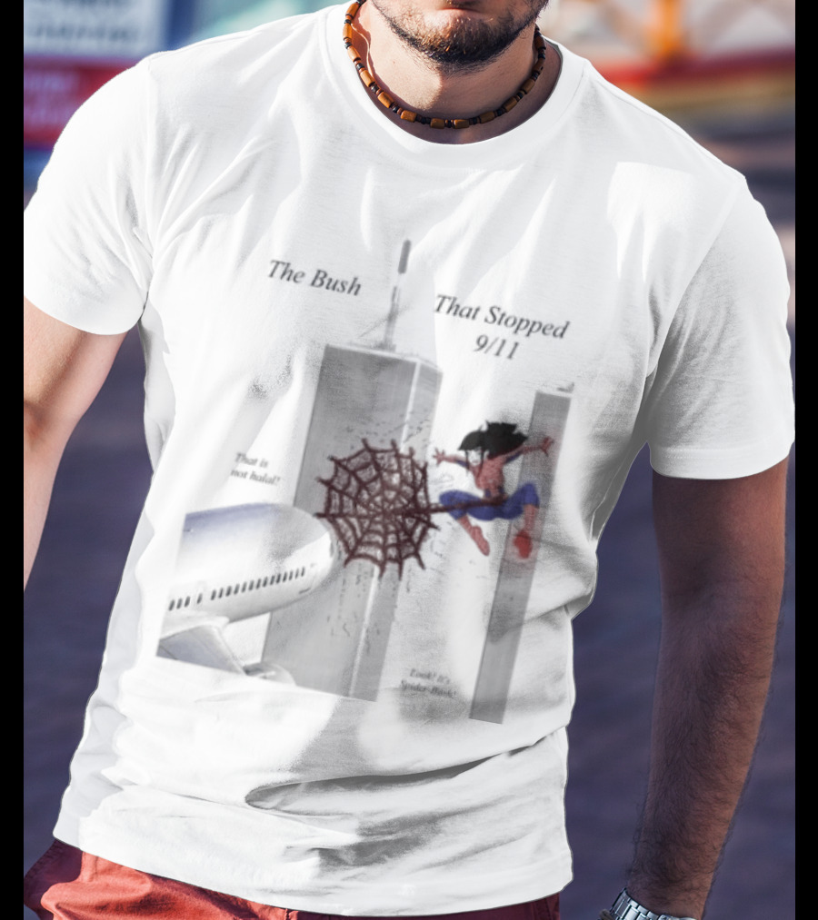 Spider Bush Meme The Bush That Stopped 9 11 T-Shirt