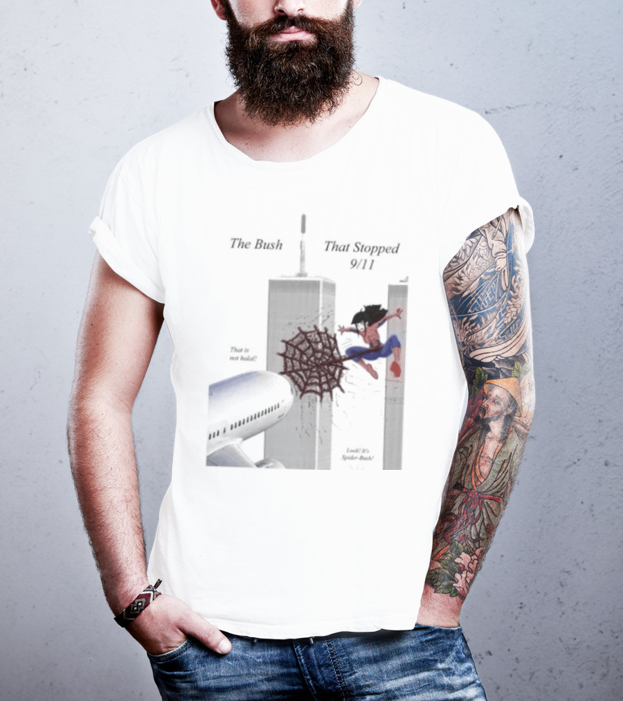 Spider Bush Meme The Bush That Stopped 9 11 T-Shirt