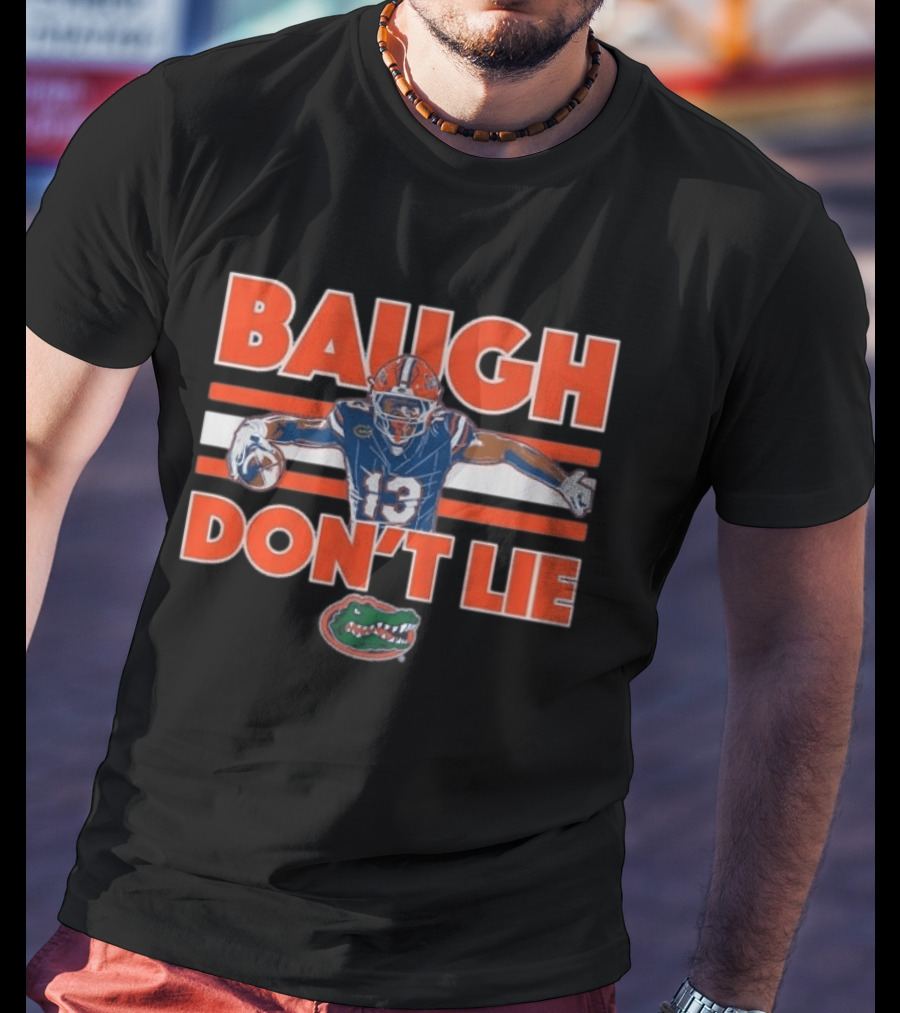 Baugh Don't Lie Florida Gators Football 13 T-Shirt