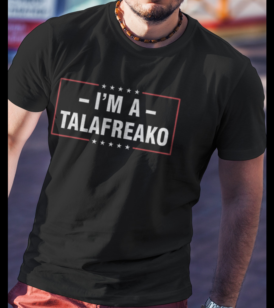 I'm A Talafreako Texas Talarico For Senate T-Shirt