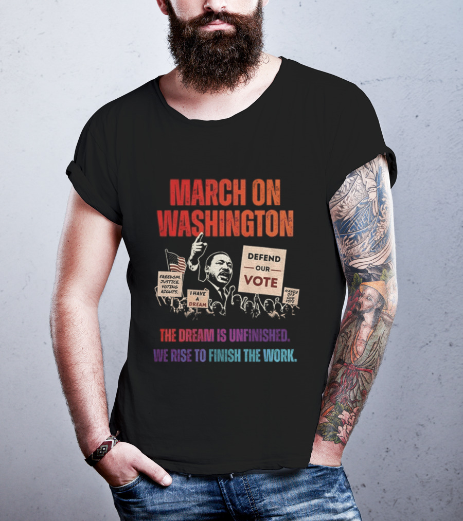 March On Washington Defend The Vote The Dream Is Unfinished T-Shirt
