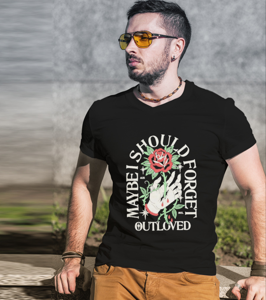Maybe I Should Forget Outloved Rose With Hand And Blood Drops T-Shirt