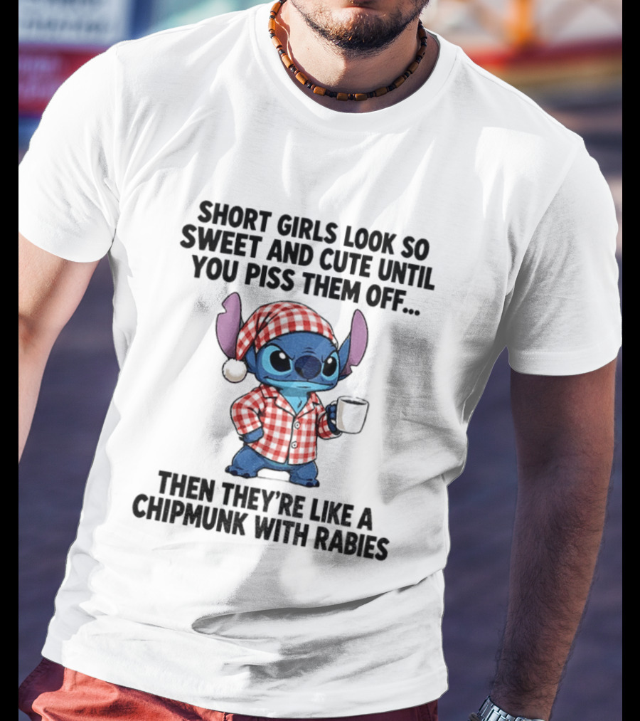 Short Girls Look So Sweet And Cute Until You Piss Them Off Then They're Like A Chipmunk With Rabies Grumpy Stitch T-Shirt