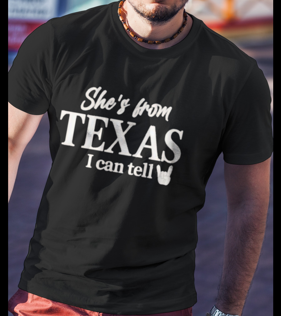 She's From Texas I Can Tell Texas Game Day T-Shirt