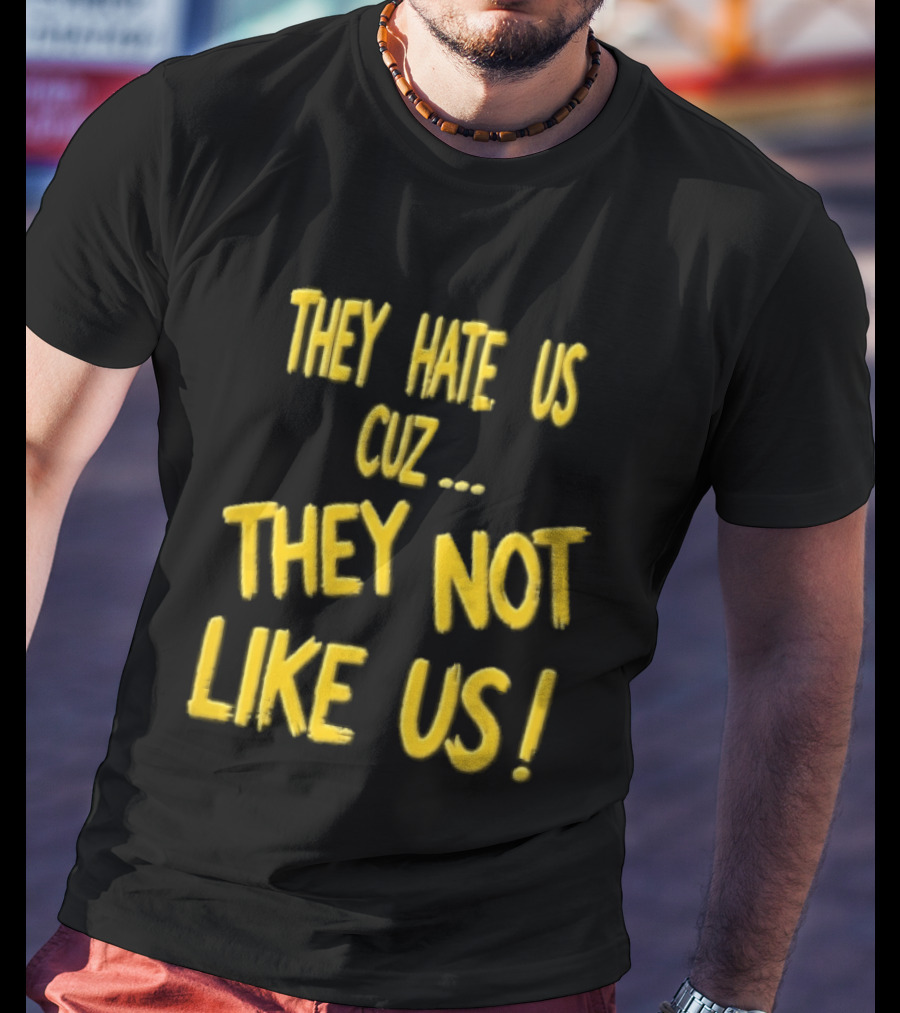 They Hate Us Cuz They Not Like Us Yellow Brush Lettering T-Shirt