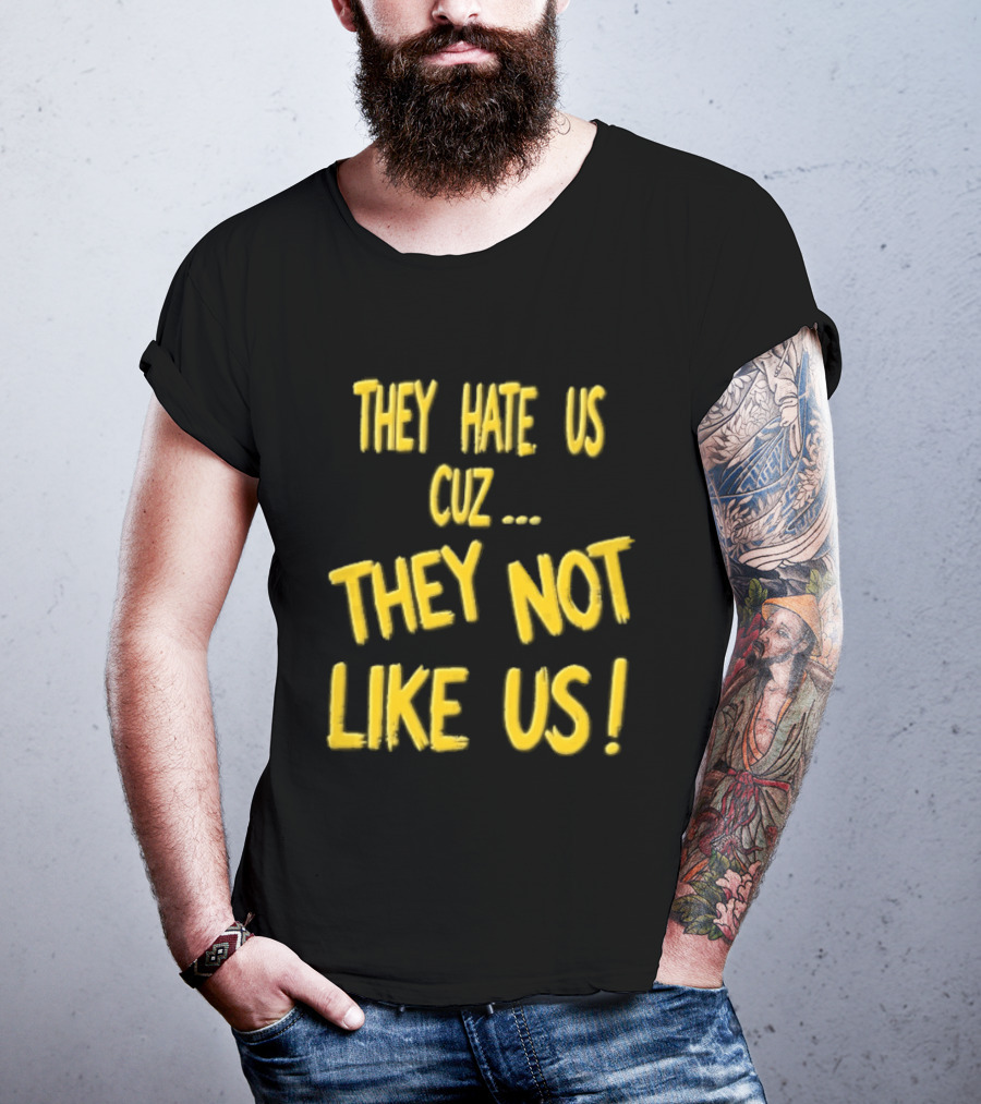They Hate Us Cuz They Not Like Us Yellow Brush Lettering T-Shirt