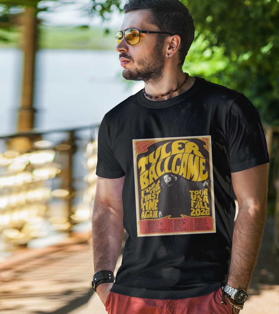 Tyler Ballgame For The First Time Again USA Fall 2026 Tour Dates T-Shirt
