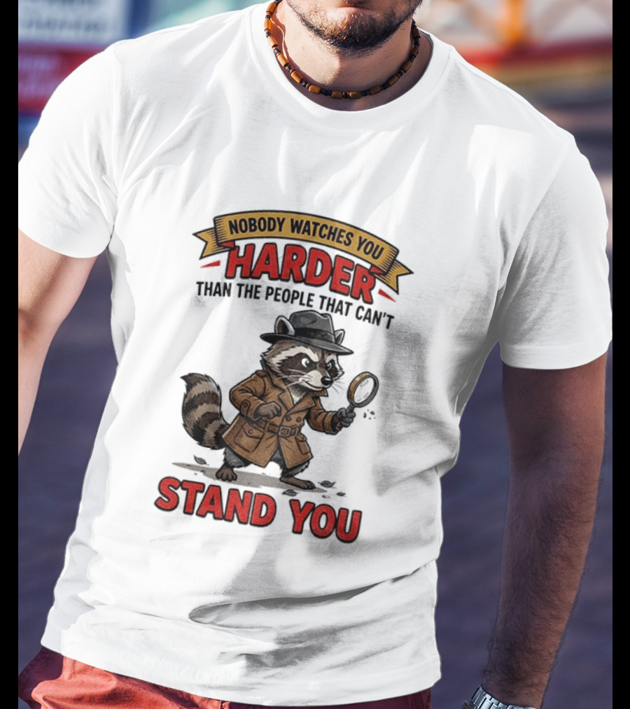 Raccoon Detective Nobody Es You Harder Than The People That Can't Stand You T-Shirt