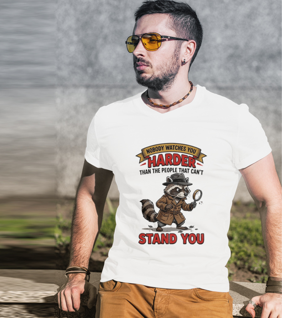 Raccoon Detective Nobody Es You Harder Than The People That Can't Stand You T-Shirt