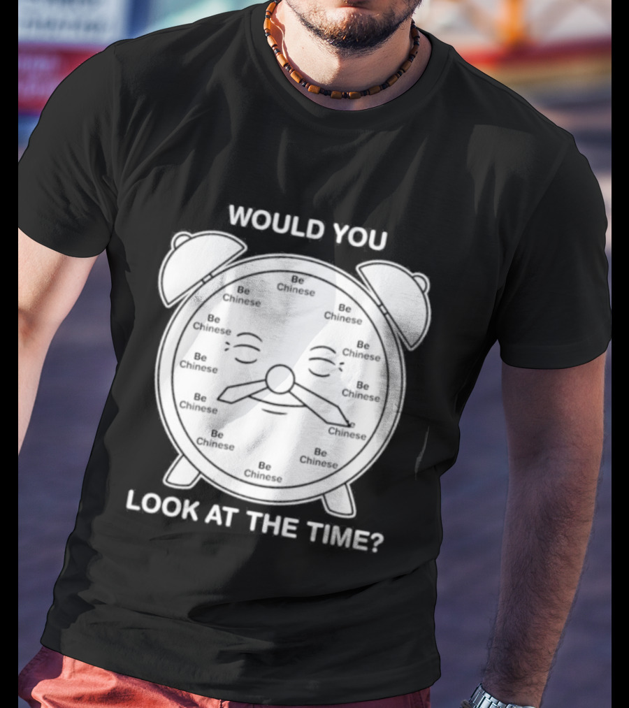 Would You Look At The Time Chinese Alarm T-Shirt