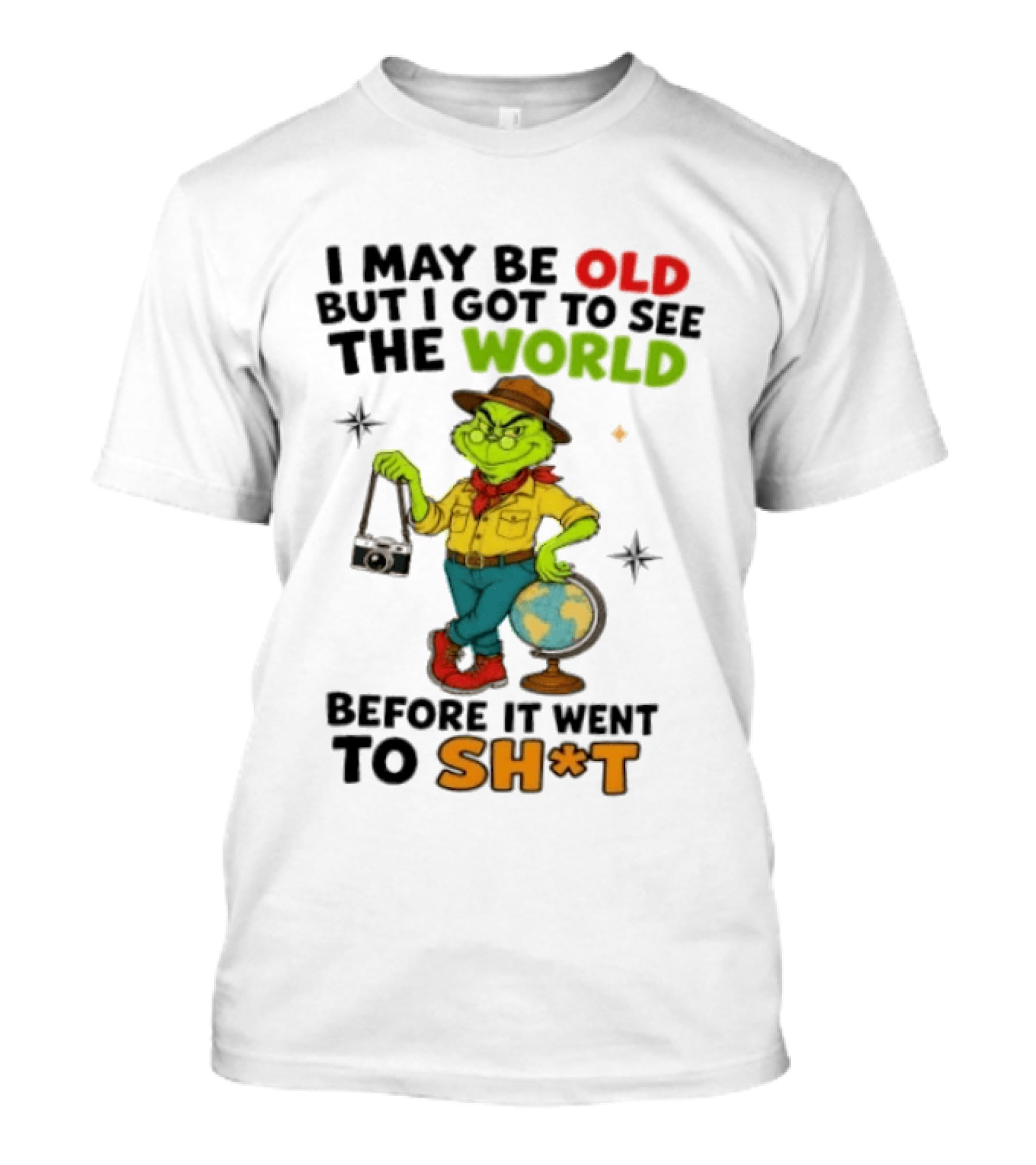 The Grinch I May Be Old But I Got To See The World Before It Went To Sh*t T-Shirt