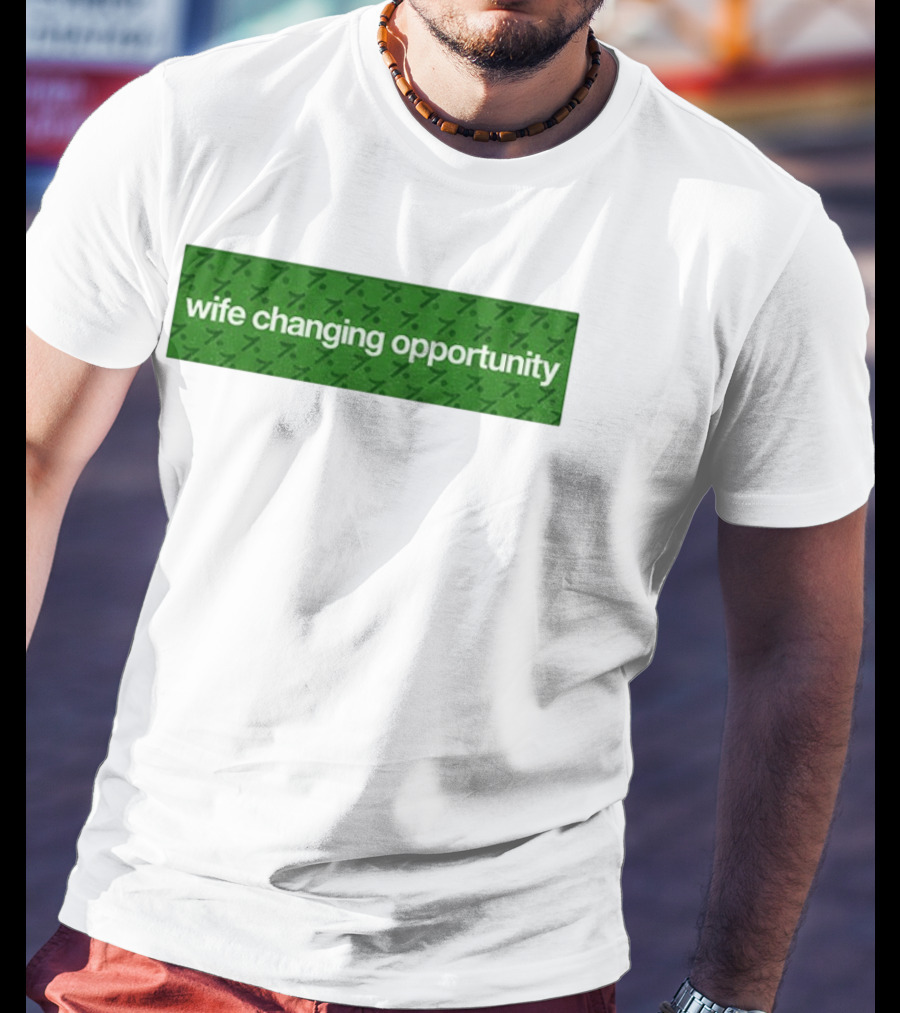 Wife Changing Opportunity Green 7 T-Shirt