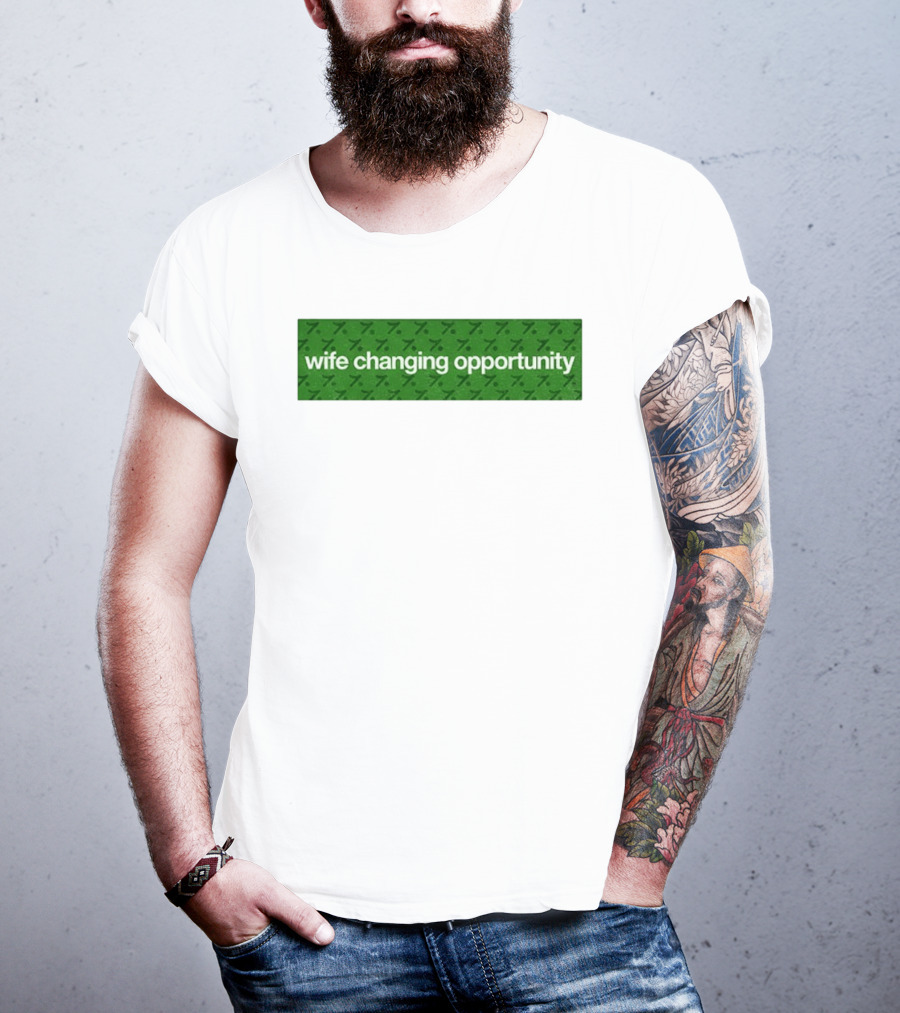 Wife Changing Opportunity Green 7 T-Shirt