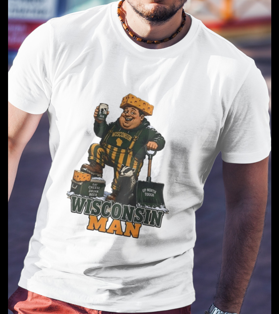 Wisconsin Man Eat Cheese Drink Beer Up North Tough With Badger And Ale T-Shirt