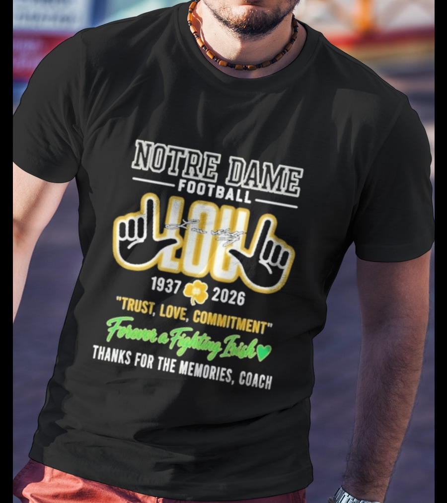 Notre Dame Football Lou 1937 2026 Trust Love Commitment Forever A Fighting Irish Thanks For The Memories Coach T-Shirt