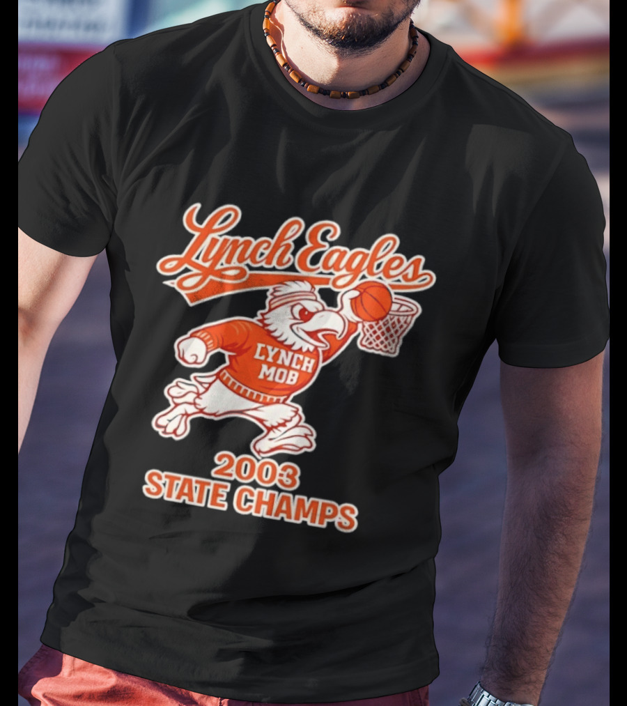 Lynch Eagles Lynch Mob 2003 State Champs Basketball Team T-Shirt