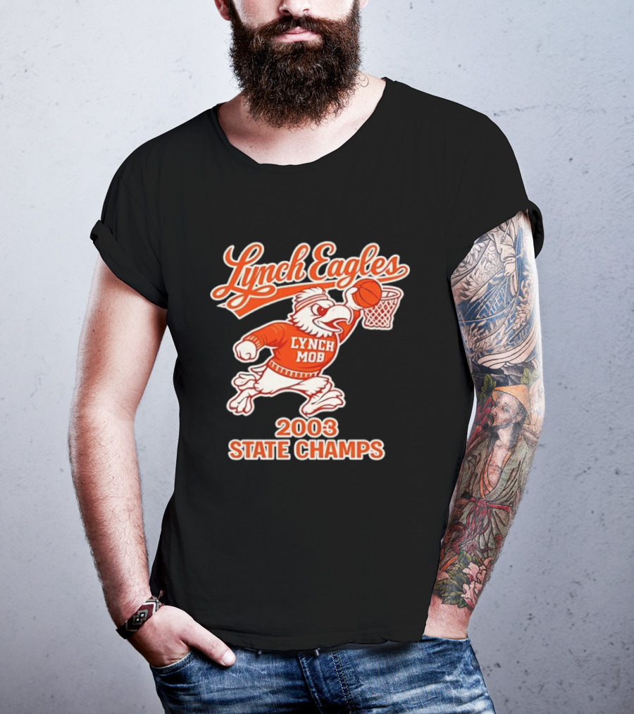 Lynch Eagles Lynch Mob 2003 State Champs Basketball Team T-Shirt