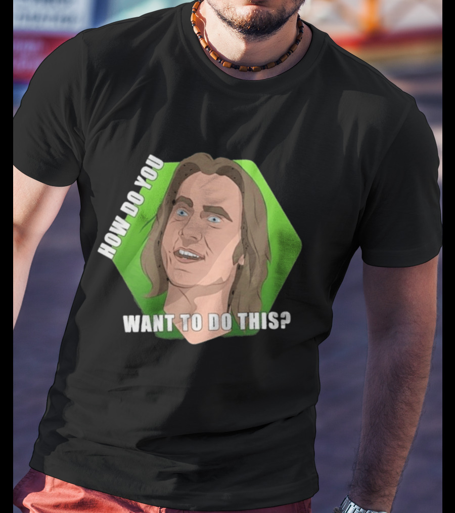 Matthew Mercer How Do You Want To Do This Iconic Catchphrase T-Shirt