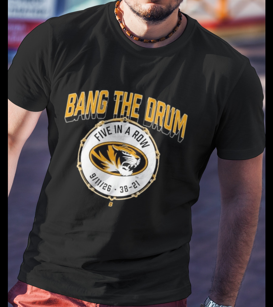 Bang The Drum Missouri Football Five In A Row Tiger Logo 9 11 26 38 21 T-Shirt