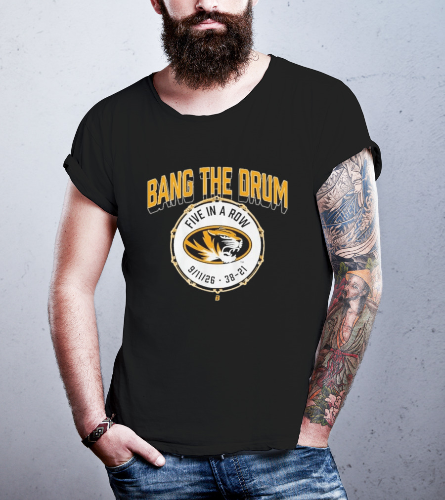 Bang The Drum Missouri Football Five In A Row Tiger Logo 9 11 26 38 21 T-Shirt