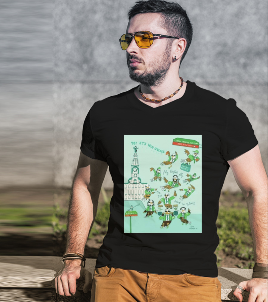 Yo It's Win O' Philadelphia Eagles Fly Eagles Fly On The Road To Victory Lincoln Financial Field T-Shirt