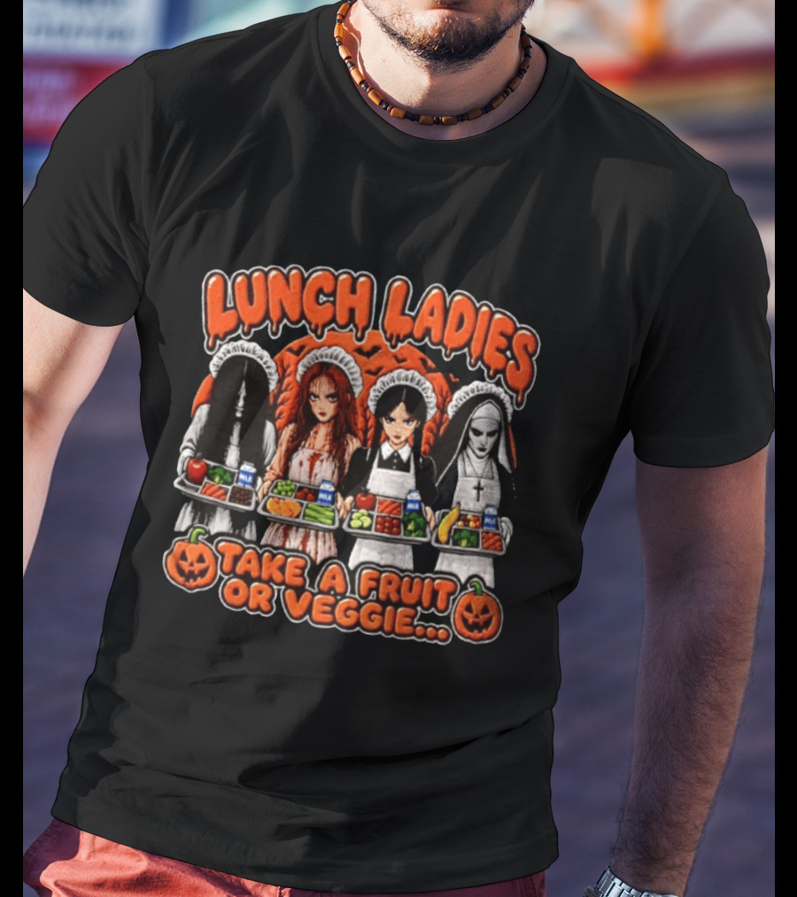 Lunch Ladies Samara Morgan Carrie Wednesday Addams The Nun Take A Fruit Or Veggie T-Shirt
