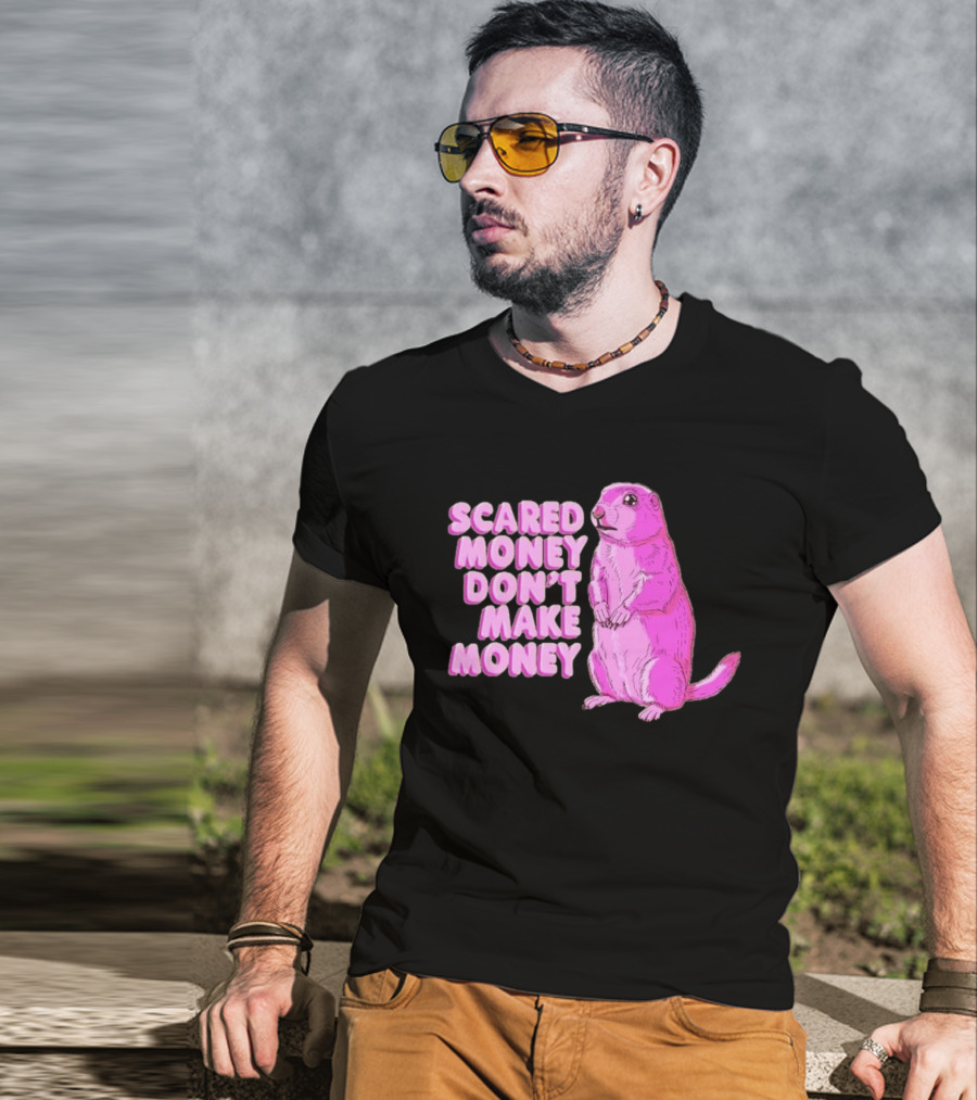 Scared Money Don't Make Money Prairie Dog Graphic Pink Humor T-Shirt