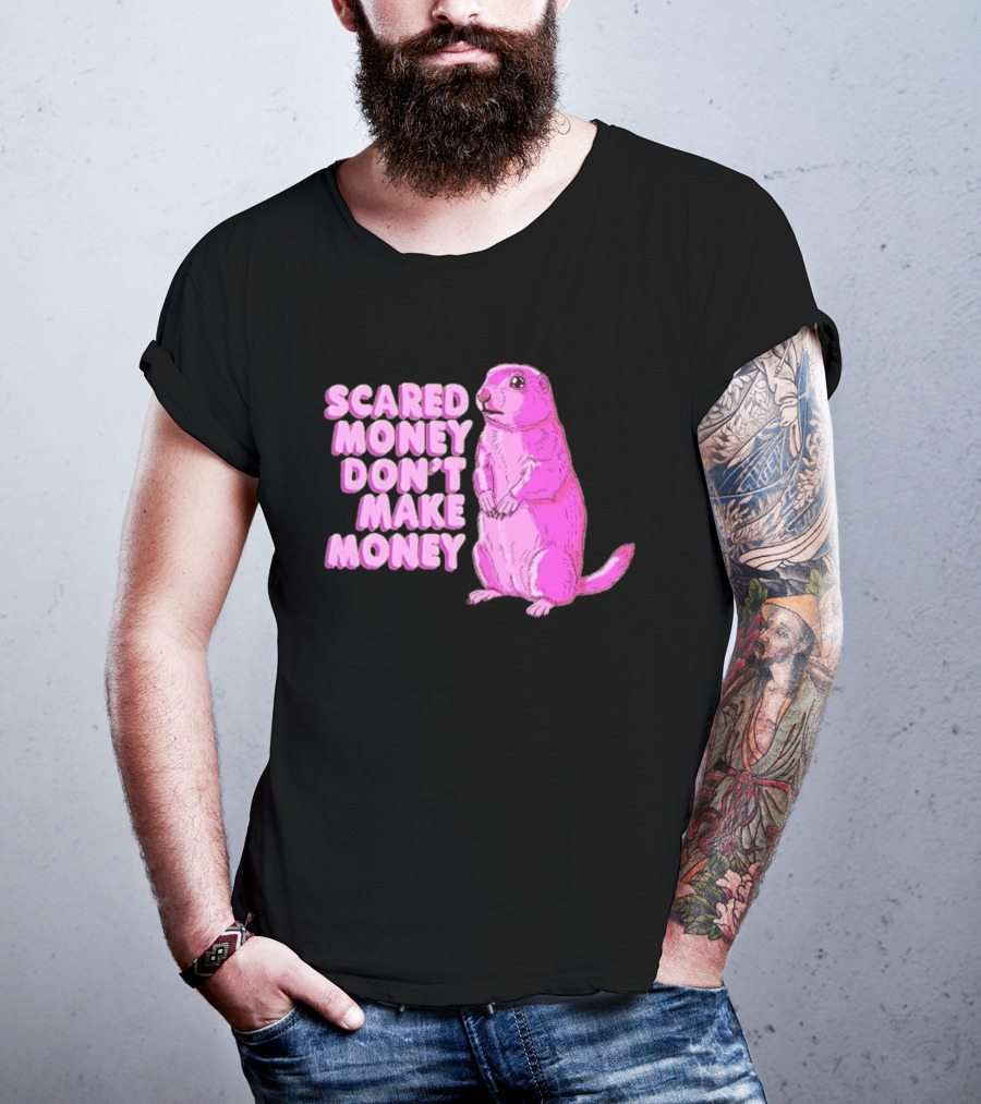 Scared Money Don't Make Money Prairie Dog Graphic Pink Humor T-Shirt
