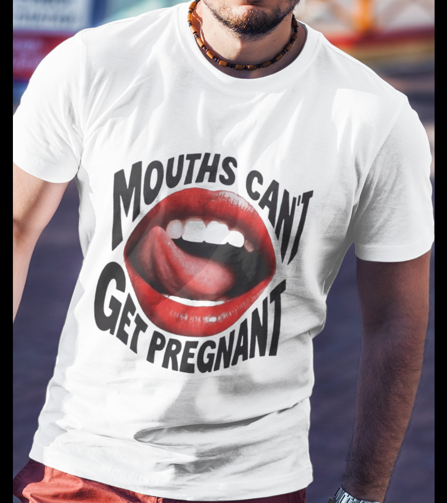 Mouths Can't Get Pregnant Red Lips Tongue Out T-Shirt