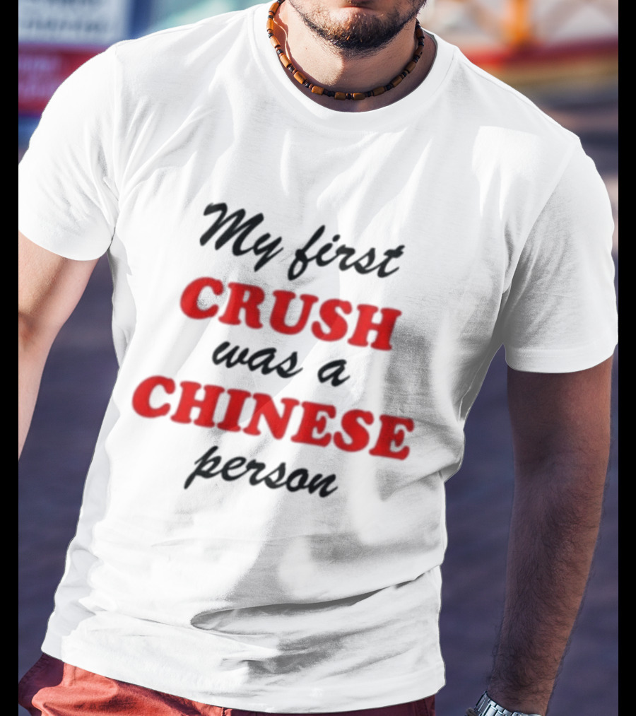 My First Crush Was A Chinese Person Relationship Phrase Black And Red T-Shirt
