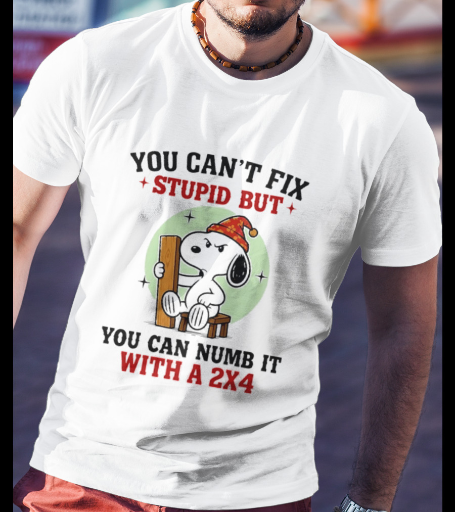 Snoopy You Can't Fix Stupid But You Can Numb It With A 2×4 T-Shirt