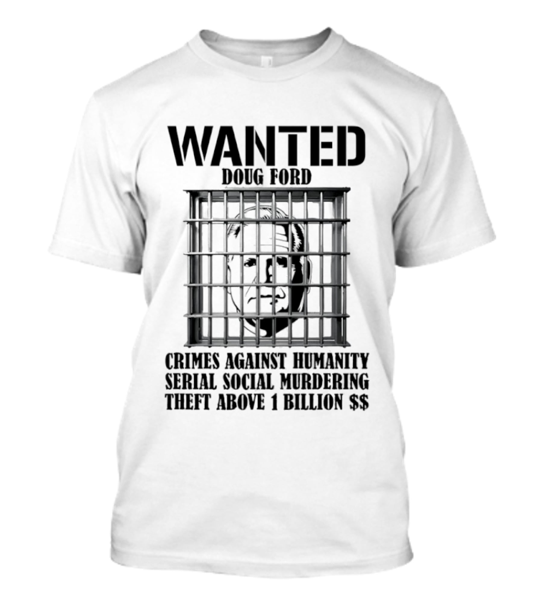 Wanted Doug Ford Crimes Against Humanity Serial Social Murdering Theft Above 1 Billion Dollars T-Shirt