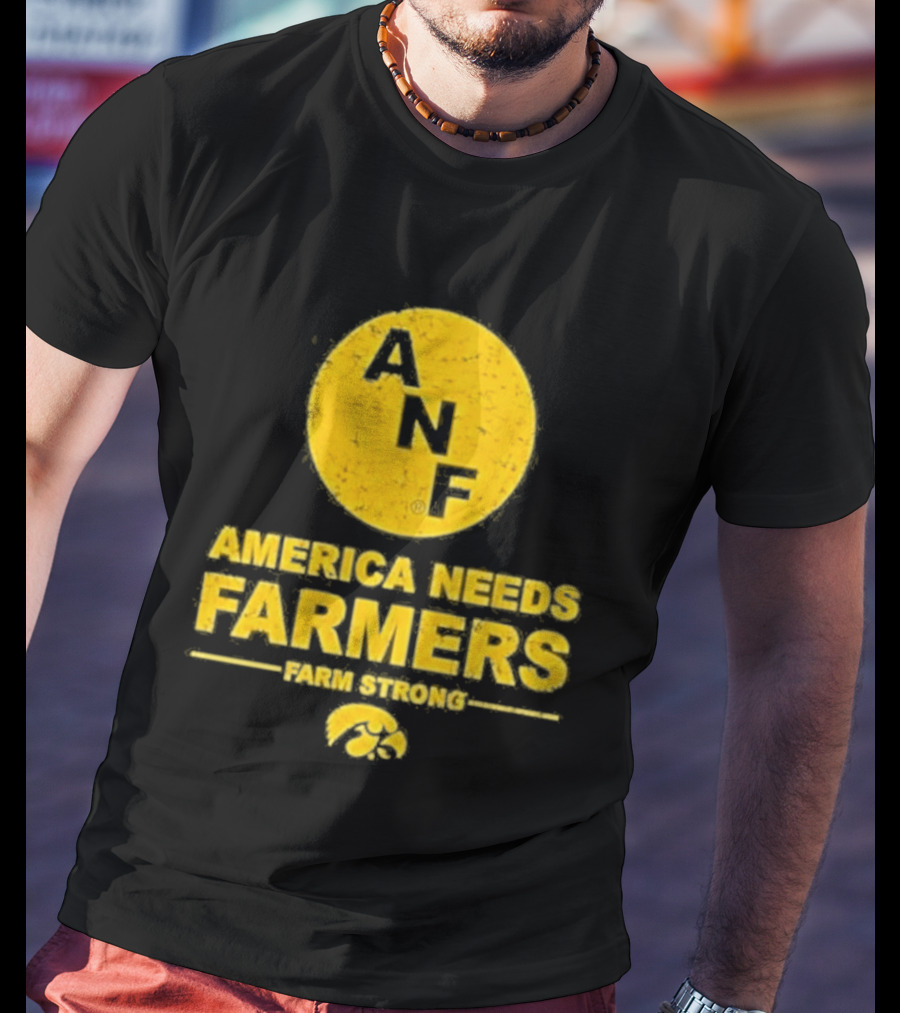 America Needs Farmers ANF Farm Strong Iowa Hawkeyes T-Shirt