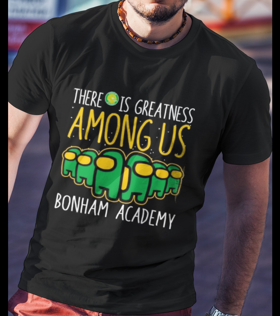 Bonham Academy There Is Greatness Among Us Inspired Characters T-Shirt
