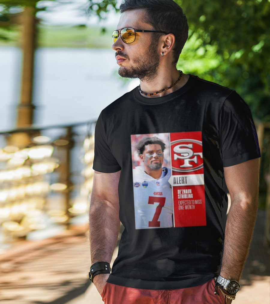 49ers Alert De'Zhaun Stribling Expected To Miss One Month T-Shirt