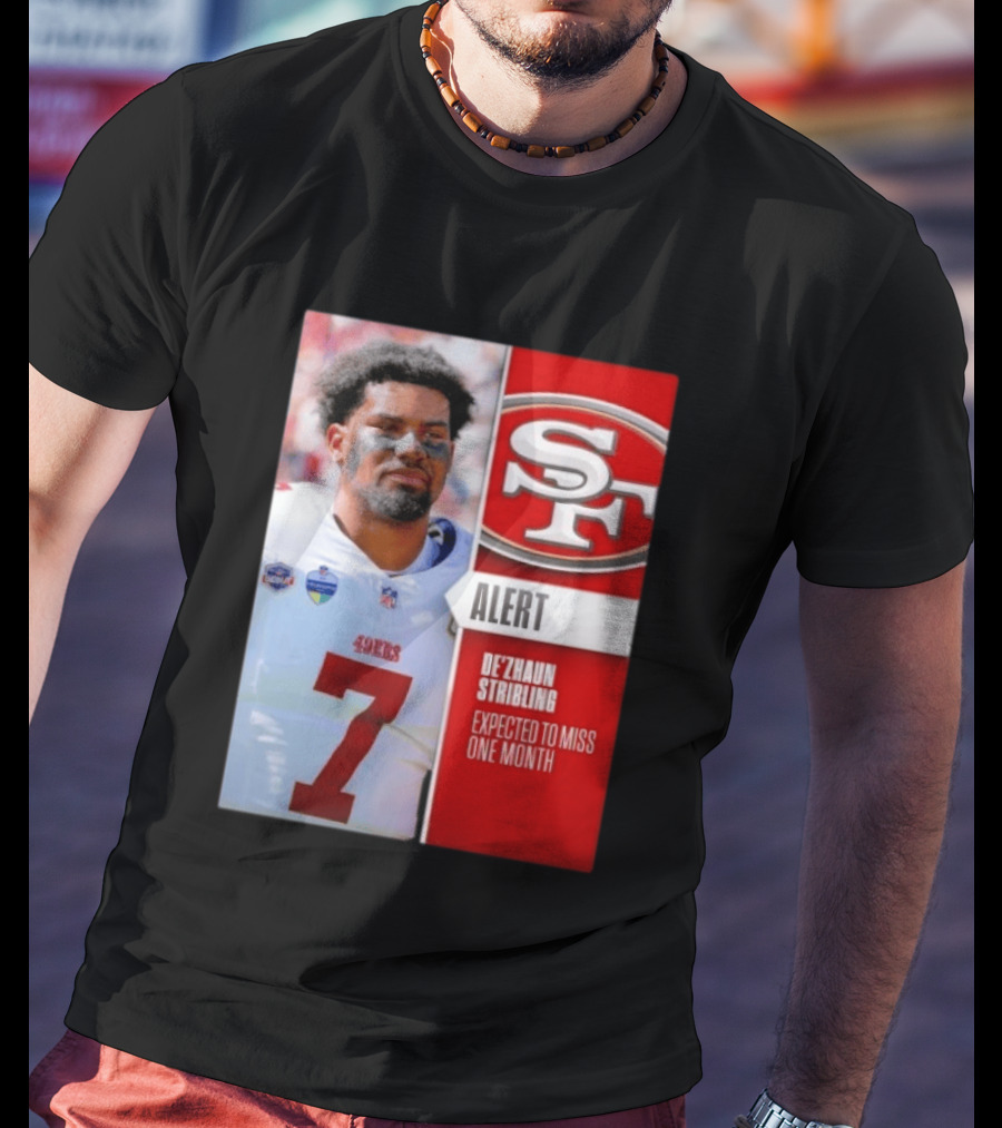 49ers Alert De'Zhaun Stribling Expected To Miss One Month T-Shirt