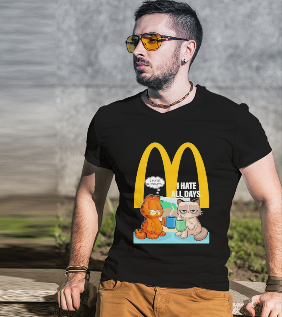 McDonald's Golden Arches With Grumpy Cat Lasagna Cat I Hate Mondays I Hate All Days T-Shirt