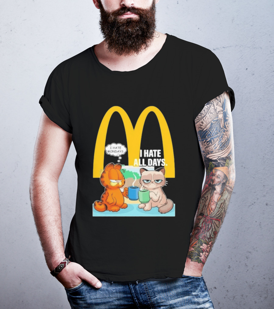 McDonald's Golden Arches With Grumpy Cat Lasagna Cat I Hate Mondays I Hate All Days T-Shirt
