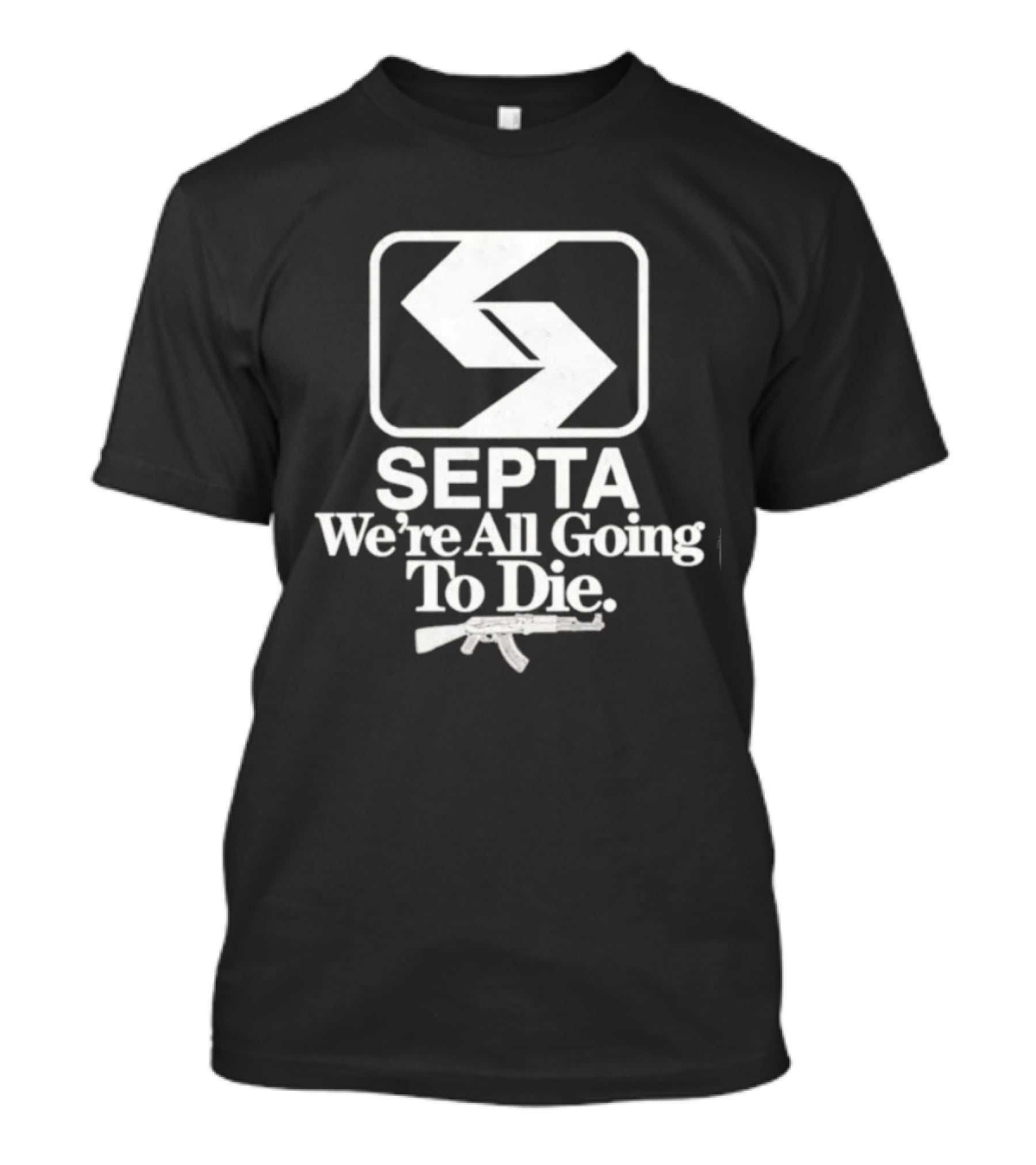 SEPTA We're All Going To Die Worst Of Philly T-Shirt