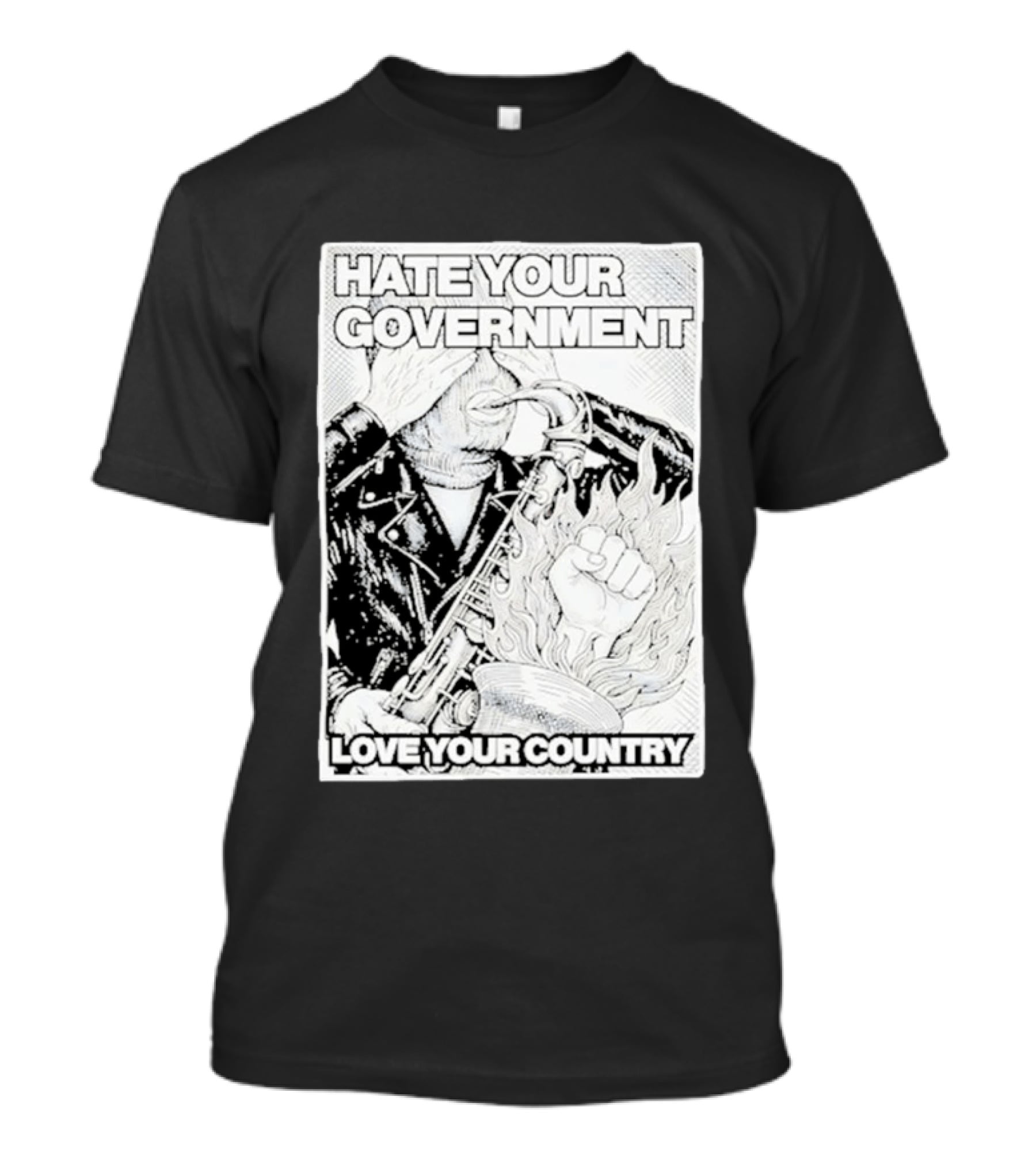Hate Your Government Love Your Country Saxophone And Flaming Fist T-Shirt