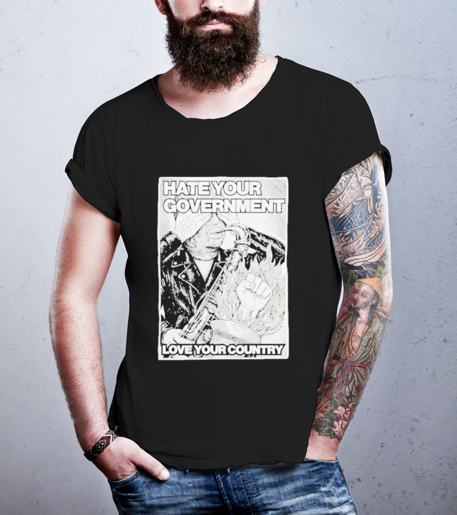 Hate Your Government Love Your Country Saxophone And Flaming Fist T-Shirt