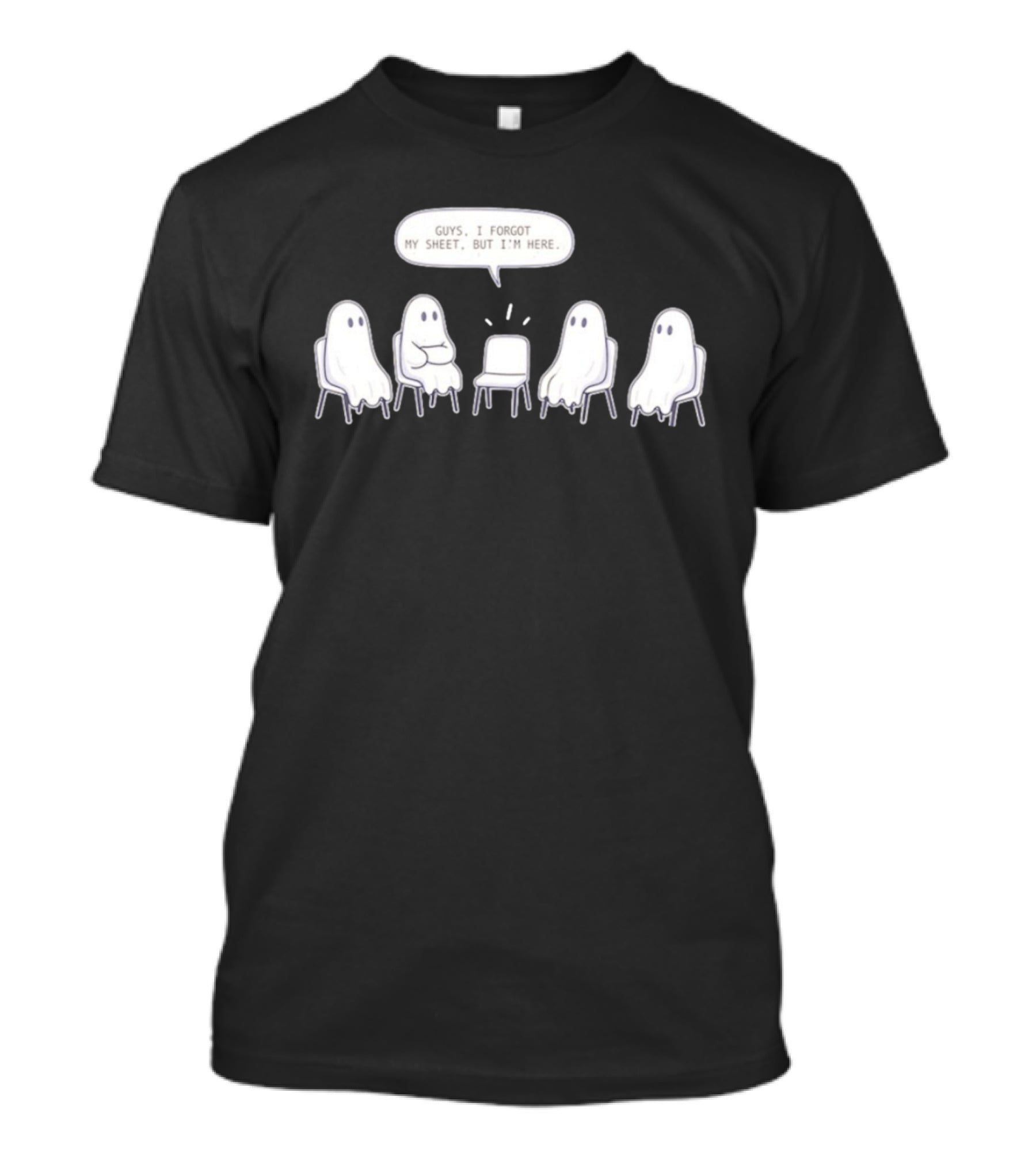 Sheet Happens Guys I Forgot My Sheet But I'm Here Ghosts Sitting In A Circle T-Shirt