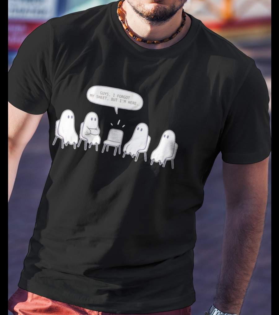 Sheet Happens Guys I Forgot My Sheet But I'm Here Ghosts Sitting In A Circle T-Shirt