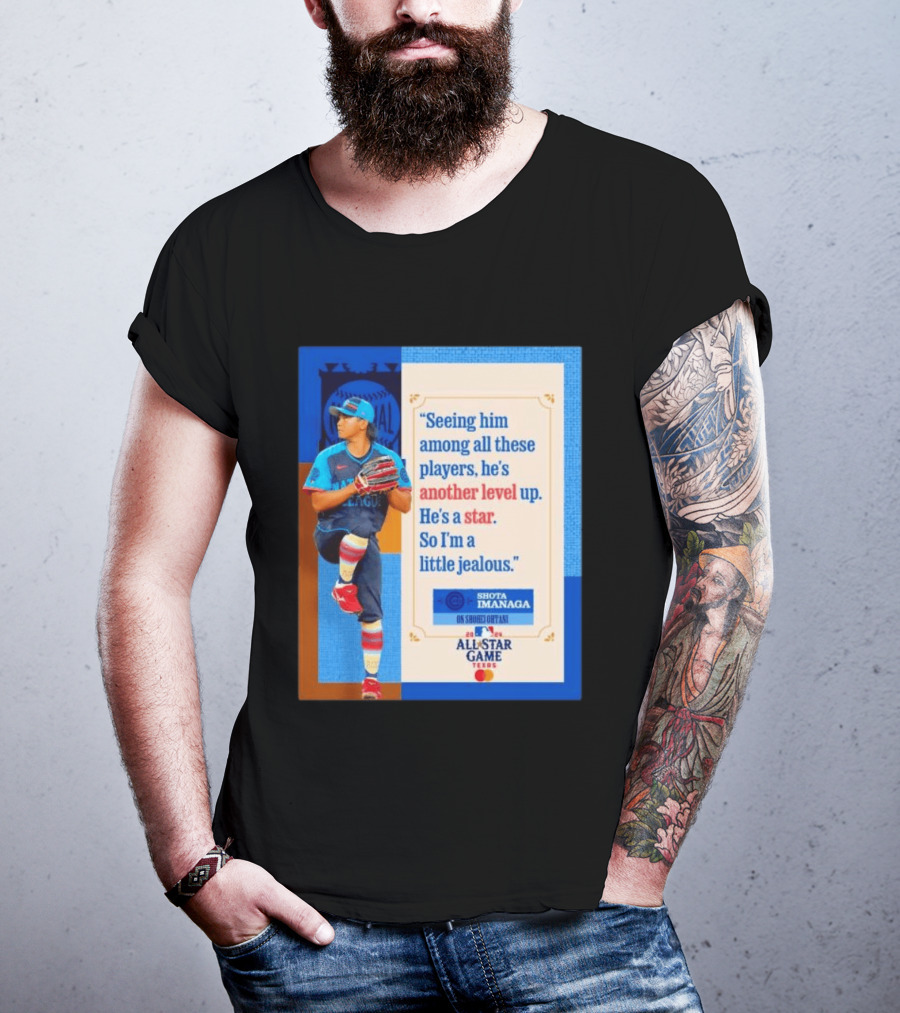 Shota Imanaga All Star Game Texas Quote On Shohei Ohtani Star Level T-Shirt